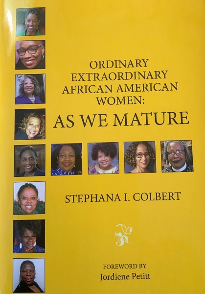 Cover of Stephana Colbert’s new book, Ordinary Extraordinary African American Women: As We Mature featuring Stephanie Brooks, PhD, senior associate dean at Drexel University